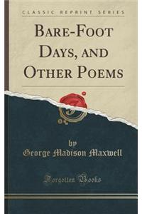 Bare-Foot Days, and Other Poems (Classic Reprint)