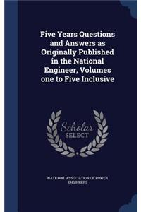 Five Years Questions and Answers as Originally Published in the National Engineer, Volumes one to Five Inclusive