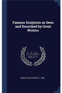 Famous Sculpture as Seen and Described by Great Writers