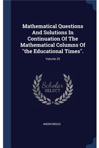 Mathematical Questions And Solutions In Continuation Of The Mathematical Columns Of 