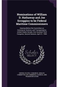 Nominations of William D. Hathaway and Joe Scroggins to Be Federal Maritime Commissioners