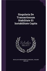 Singularia De Transactionum Stabilitate Et Instabilitate Capita