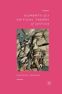 Elements of a Critical Theory of Justice