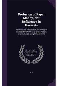 Profusion of Paper Money, Not Deficiency in Harvests