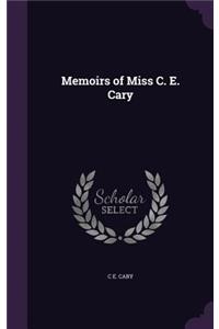 Memoirs of Miss C. E. Cary