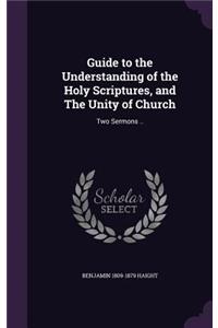 Guide to the Understanding of the Holy Scriptures, and The Unity of Church