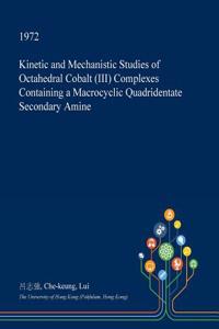 Kinetic and Mechanistic Studies of Octahedral Cobalt (III) Complexes Containing a Macrocyclic Quadridentate Secondary Amine