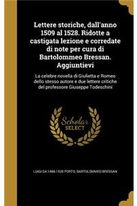 Lettere storiche, dall'anno 1509 al 1528. Ridotte a castigata lezione e corredate di note per cura di Bartolommeo Bressan. Aggiuntievi