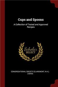 Cups and Spoons: A Collection of Tested and Approved Recipes