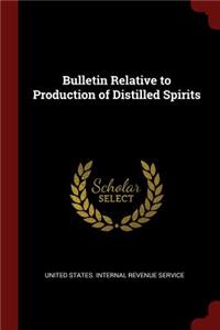 Bulletin Relative to Production of Distilled Spirits