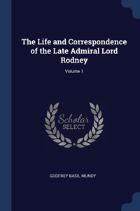 The Life and Correspondence of the Late Admiral Lord Rodney; Volume 1