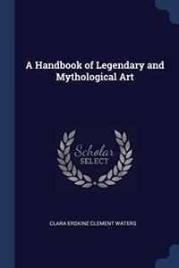 A HANDBOOK OF LEGENDARY AND MYTHOLOGICAL