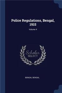 Police Regulations, Bengal, 1915; Volume 4