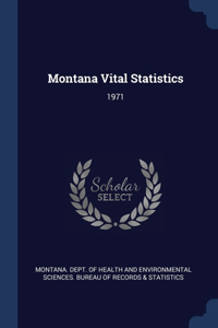 MONTANA VITAL STATISTICS: 1971