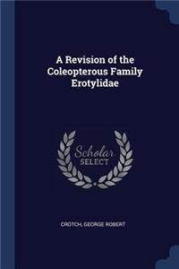 A Revision of the Coleopterous Family Erotylidae