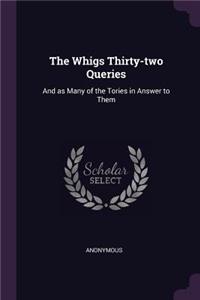 Whigs Thirty-two Queries