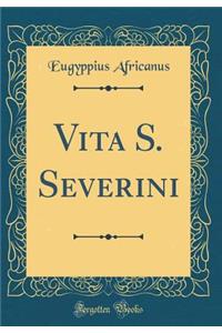 Vita S. Severini (Classic Reprint)