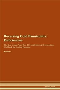 Reversing Cold Panniculitis: Deficiencies The Raw Vegan Plant-Based Detoxification & Regeneration Workbook for Healing Patients. Volume 4