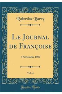 Le Journal de FranÃ§oise, Vol. 4: 4 Novembre 1905 (Classic Reprint)