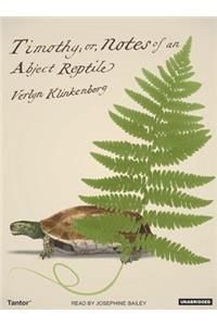 Timothy; or, Notes of an Abject Reptile