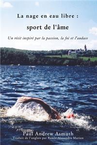 Marathon Swimming the Sport of the Soul (French Language Edition)