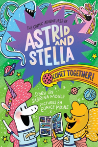 Comet Together! (the Cosmic Adventures of Astrid and Stella Book #4 (a Hello!lucky Book))