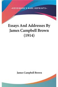 Essays And Addresses By James Campbell Brown (1914)