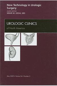New Technology in Urologic Surgery, an Issue of Urologic Clinics
