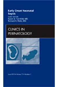 Early Onset Neonatal Sepsis, an Issue of Clinics in Perinatology