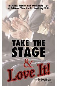 Take The Stage & Love It!