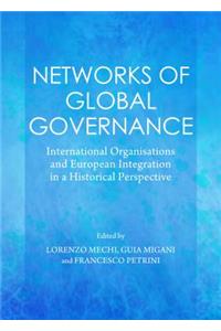 Networks of Global Governance: International Organisations and European Integration in a Historical Perspective