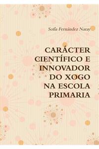 O Xogo Na Educación Primaria. Carácter Científico E Innovador.