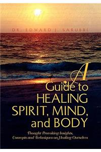 Guide to Healing Spirit, Mind, and Body