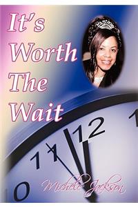 It's Worth the Wait