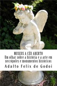 MUSEUS A CÉU ABERTO Um olhar sobre a história e a arte em necrópoles e monumentos históricos