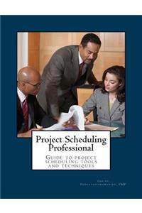 Project Scheduling Professional: Guide to the Pmi-Sp Examination