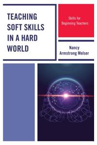 Teaching Soft Skills in a Hard World