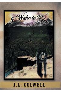 I Wake to You