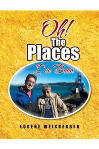 Oh! the Places I've Been