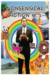 Nonsensical Fiction Pt. 1