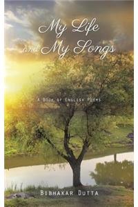 My Life and My Songs: A Book of English Poems