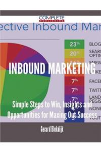 Inbound Marketing - Simple Steps to Win, Insights and Opportunities for Maxing Out Success