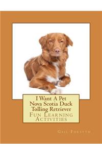 I Want A Pet Nova Scotia Duck Tolling Retriever: Fun Learning Activities