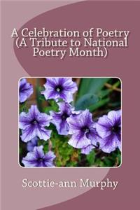 Celebration of Poetry (A Tribute to National Poetry Month)