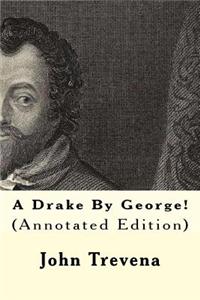 A Drake by George! (Annotated Edition)
