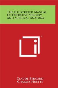 The Illustrated Manual of Operative Surgery and Surgical Anatomy