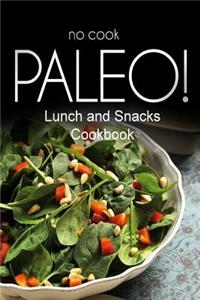 No-Cook Paleo! - Lunch and Snacks Cookbook