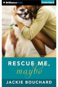 Rescue Me, Maybe