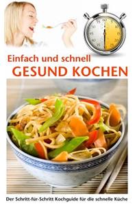 Einfach und schnell gesund kochen