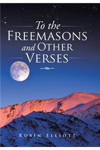 To the Freemasons and Other Verses